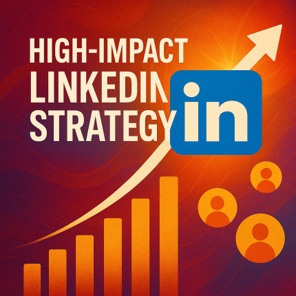 High-Impact LinkedIn Strategy