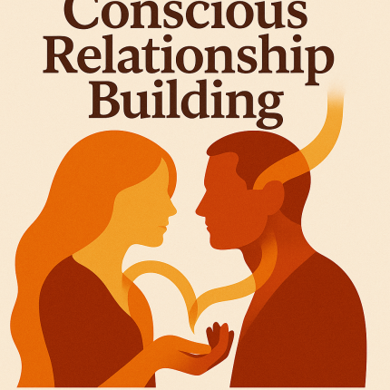 Conscious Relationship Building