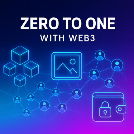 Zero to One with Web3: Beginner’s Guide to Digital Ownership